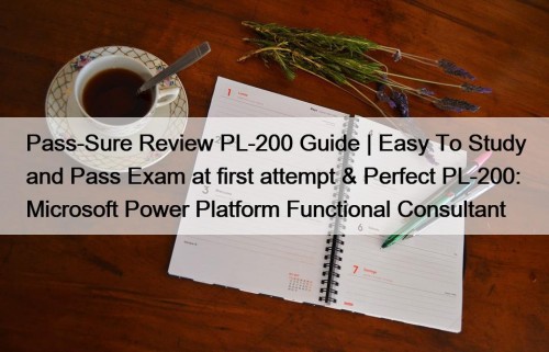 Pass-Sure Review PL-200 Guide | Easy To Study ...